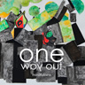 One Way Out