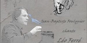 Lire la suite à propos de l’article Jean Baptiste Foulquier Chante Léo Ferré