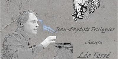 You are currently viewing Jean Baptiste Foulquier Chante Léo Ferré